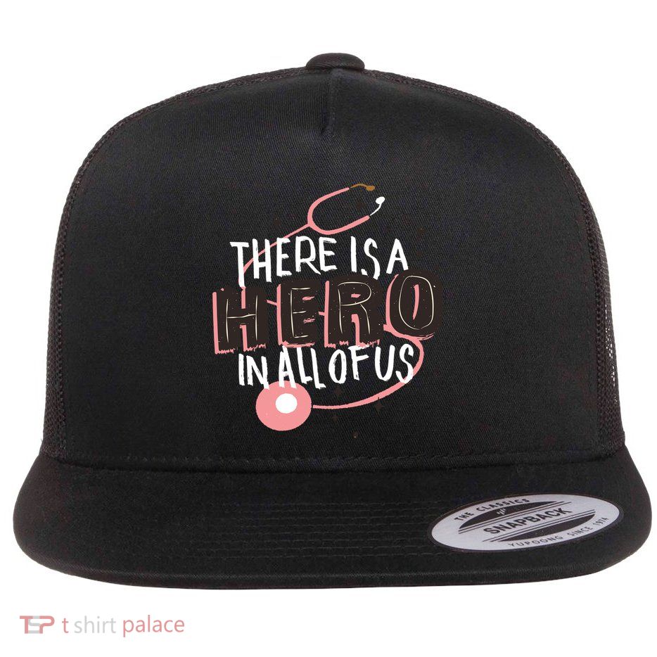 There Is A Hero In All Of Us Nurses Doctors Flatbill Hat