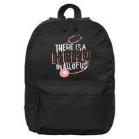 There Is A Hero In All Of Us Nurses Doctors 16 in Basic Backpack