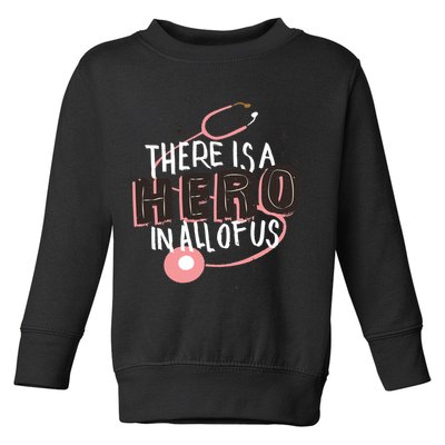 There Is A Hero In All Of Us Nurses Doctors Toddler Sweatshirt