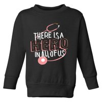 There Is A Hero In All Of Us Nurses Doctors Toddler Sweatshirt