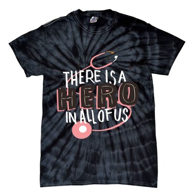 There Is A Hero In All Of Us Nurses Doctors Tie-Dye T-Shirt