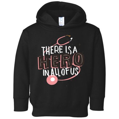 There Is A Hero In All Of Us Nurses Doctors Toddler Hoodie