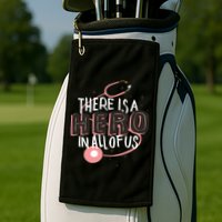 There Is A Hero In All Of Us Nurses Doctors Golf Towel