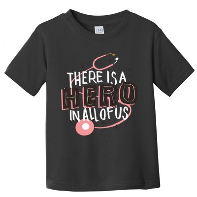 There Is A Hero In All Of Us Nurses Doctors Toddler T-Shirt