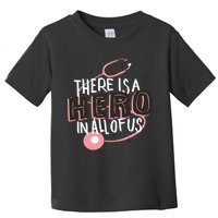 There Is A Hero In All Of Us Nurses Doctors Toddler T-Shirt