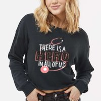 There Is A Hero In All Of Us Nurses Doctors Cropped Pullover Crew