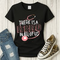 There Is A Hero In All Of Us Nurses Doctors Womens T-Shirt
