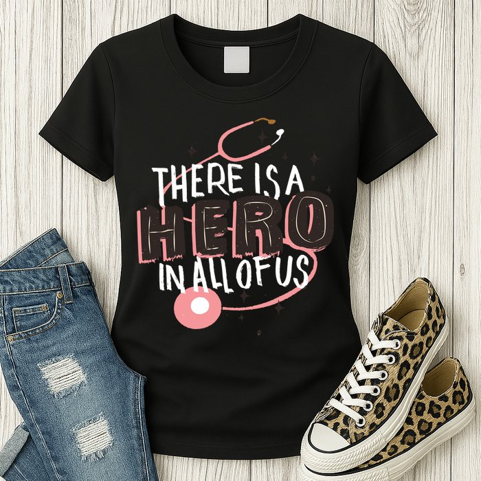 There Is A Hero In All Of Us Nurses Doctors Womens T-Shirt