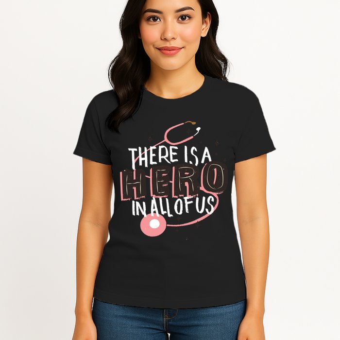 There Is A Hero In All Of Us Nurses Doctors Womens T-Shirt