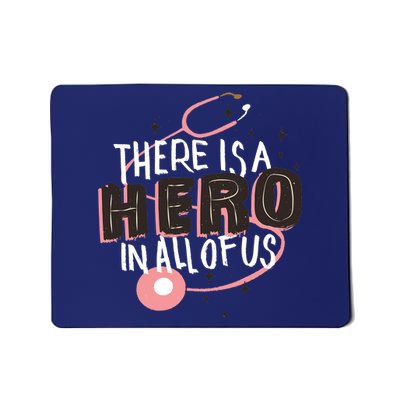 There Is A Hero In All Of Us Nurses Doctors Mousepad