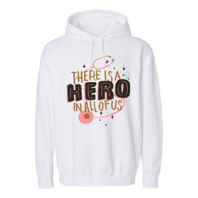 There Is A Hero In All Of Us Nurses Doctors Garment-Dyed Fleece Hoodie