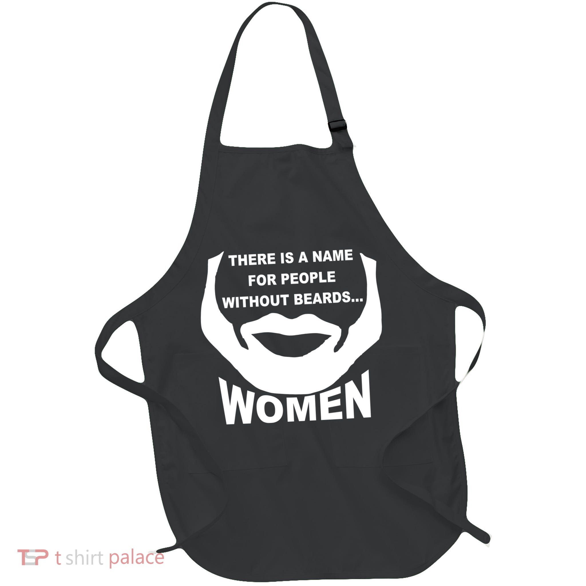 There is A Name For People Without Beards Women Apron
