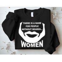There is A Name For People Without Beards Women Sweatshirt