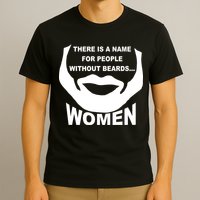 There is A Name For People Without Beards Women T-Shirt