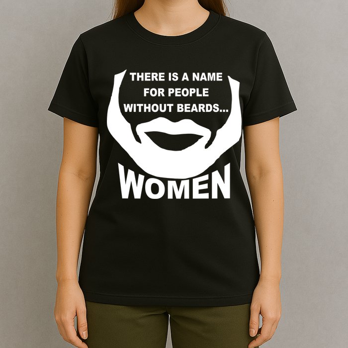 There is A Name For People Without Beards Women T-Shirt