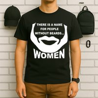 There is A Name For People Without Beards Women T-Shirt