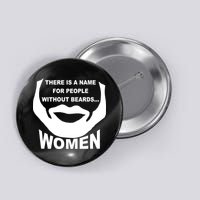 There is A Name For People Without Beards Women Button
