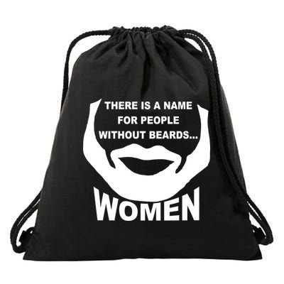 There is A Name For People Without Beards Women Drawstring Bag