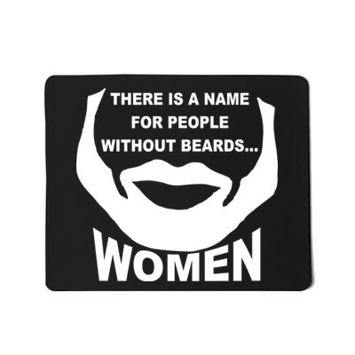 There is A Name For People Without Beards Women Mousepad