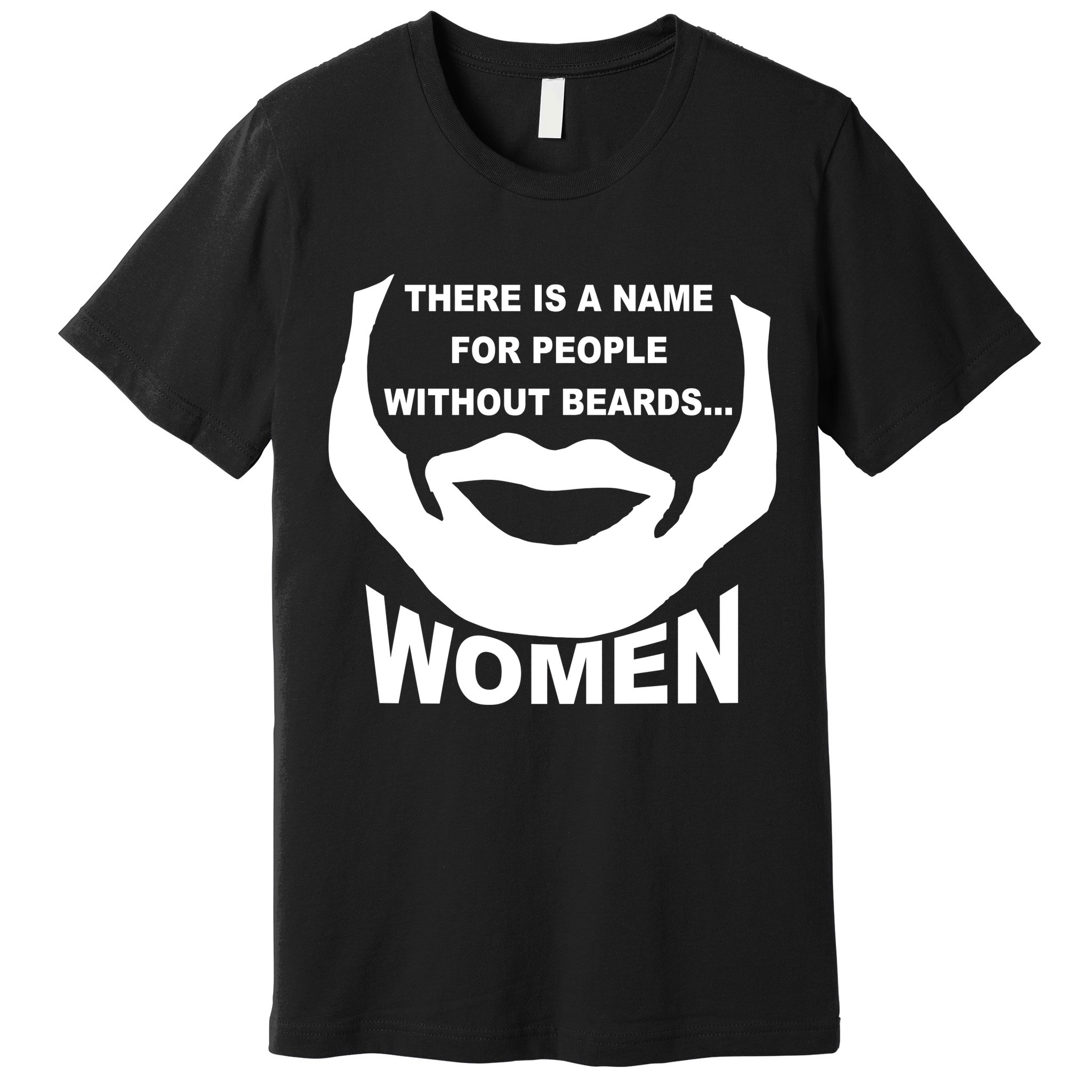 There is A Name For People Without Beards Women Premium T-Shirt