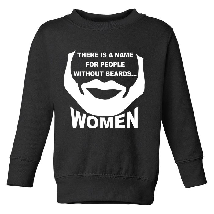There is A Name For People Without Beards Women Toddler Sweatshirt