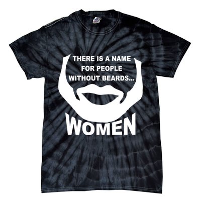 There is A Name For People Without Beards Women Tie-Dye T-Shirt