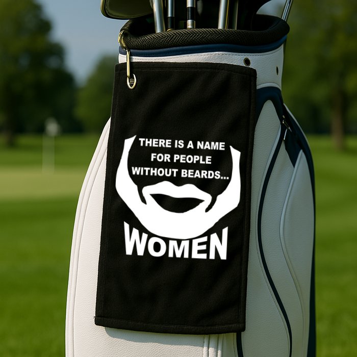 There is A Name For People Without Beards Women Golf Towel