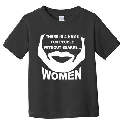 There is A Name For People Without Beards Women Toddler T-Shirt