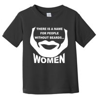 There is A Name For People Without Beards Women Toddler T-Shirt