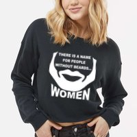 There is A Name For People Without Beards Women Cropped Pullover Crew