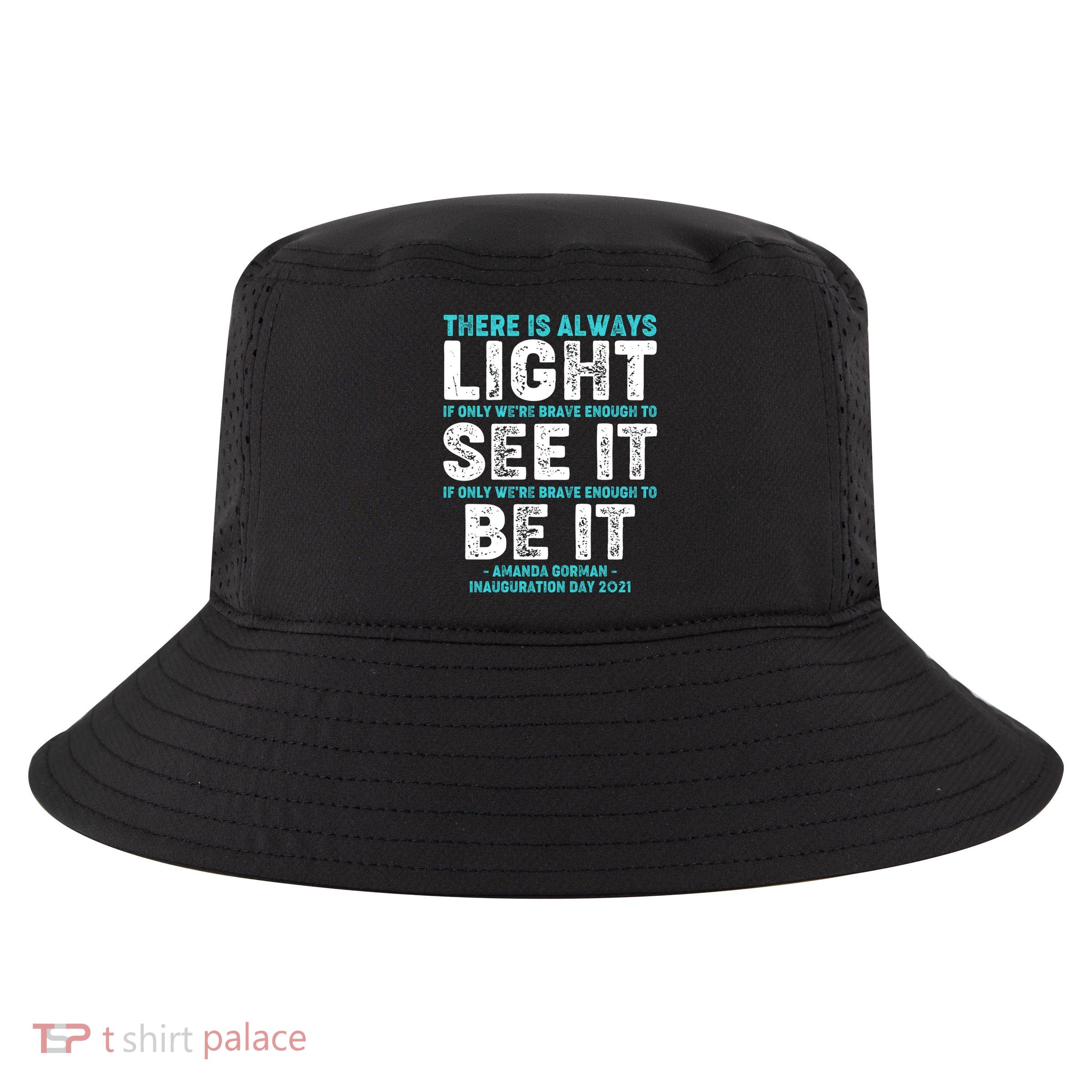 There Is Always Light  Amanda Gorman Inauguration Day 2021 Cool Comfort Performance Bucket Hat