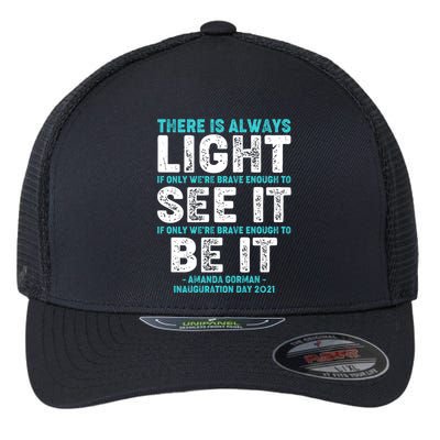 There Is Always Light  Amanda Gorman Inauguration Day 2021 Flexfit Unipanel Trucker Cap