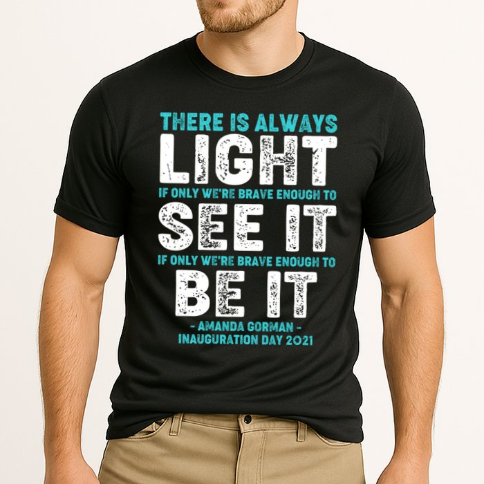 There Is Always Light  Amanda Gorman Inauguration Day 2021 Performance Shirt