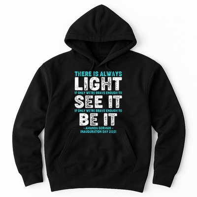 There Is Always Light  Amanda Gorman Inauguration Day 2021 Hoodie