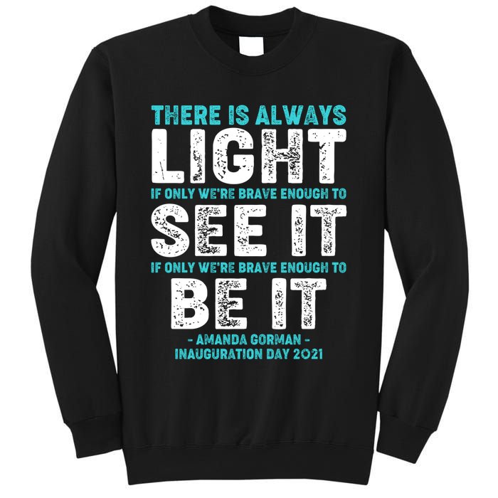There Is Always Light  Amanda Gorman Inauguration Day 2021 Sweatshirt
