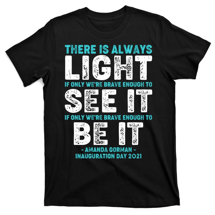 There Is Always Light  Amanda Gorman Inauguration Day 2021 T-Shirt