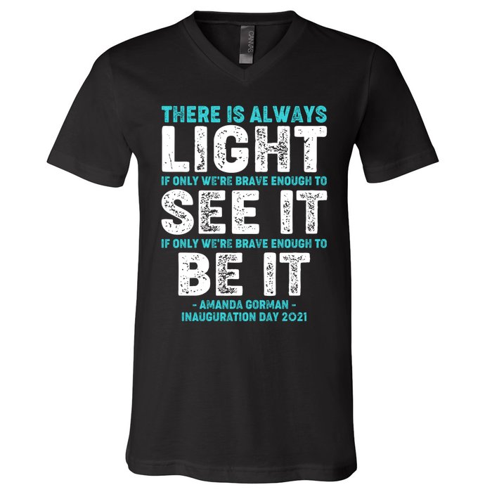 There Is Always Light  Amanda Gorman Inauguration Day 2021 V-Neck T-Shirt