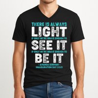 There Is Always Light  Amanda Gorman Inauguration Day 2021 V-Neck T-Shirt