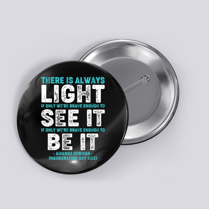 There Is Always Light  Amanda Gorman Inauguration Day 2021 Button