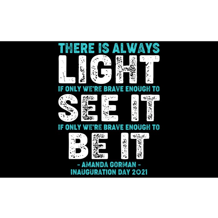 There Is Always Light  Amanda Gorman Inauguration Day 2021 Bumper Sticker