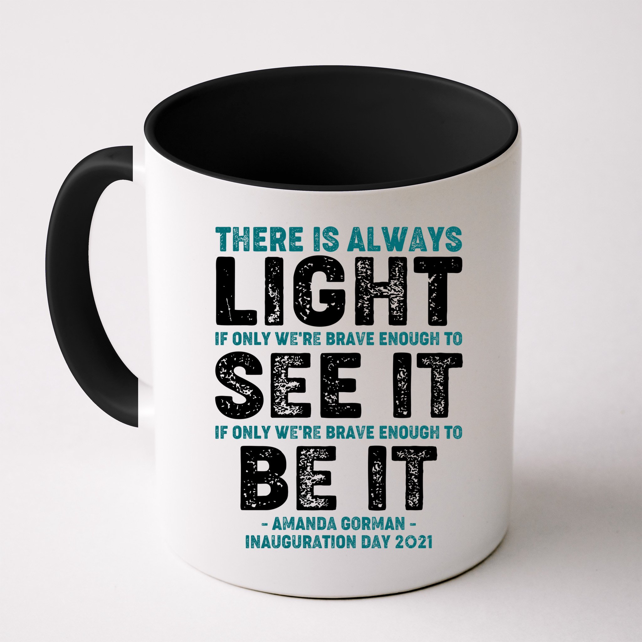There Is Always Light  Amanda Gorman Inauguration Day 2021 Mug