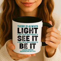 There Is Always Light  Amanda Gorman Inauguration Day 2021 Mug