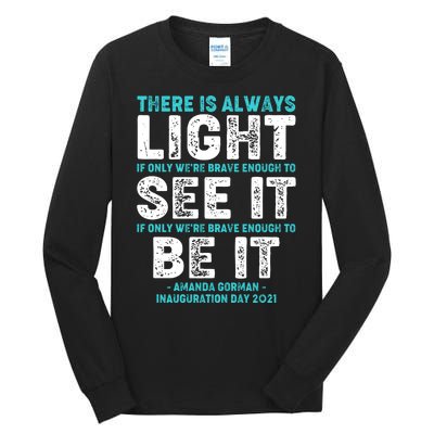 There Is Always Light  Amanda Gorman Inauguration Day 2021 Tall Long Sleeve T-Shirt