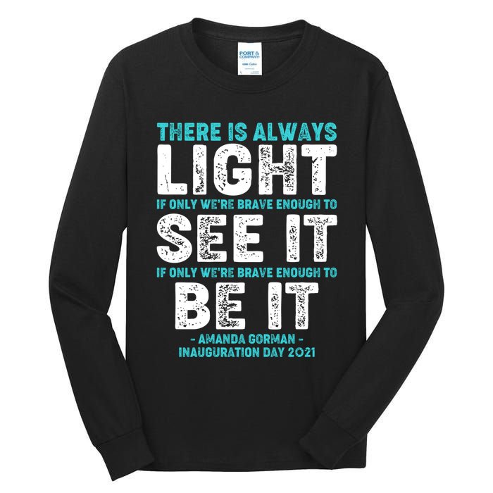 There Is Always Light  Amanda Gorman Inauguration Day 2021 Tall Long Sleeve T-Shirt