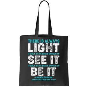 There Is Always Light  Amanda Gorman Inauguration Day 2021 Tote Bag