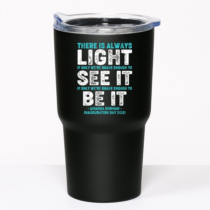 There Is Always Light  Amanda Gorman Inauguration Day 2021 Tumbler