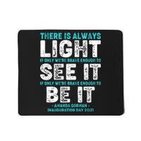 There Is Always Light  Amanda Gorman Inauguration Day 2021 Mousepad