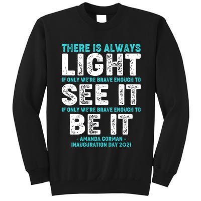 There Is Always Light  Amanda Gorman Inauguration Day 2021 Tall Sweatshirt