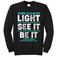 There Is Always Light  Amanda Gorman Inauguration Day 2021 Tall Sweatshirt