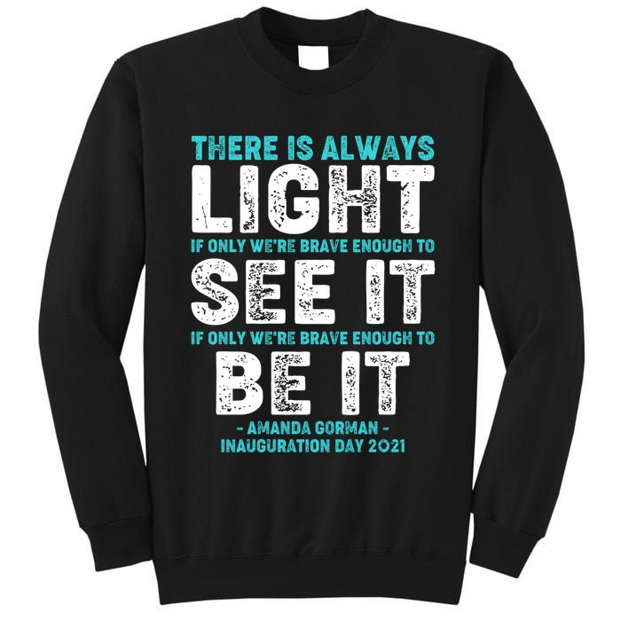 There Is Always Light  Amanda Gorman Inauguration Day 2021 Tall Sweatshirt